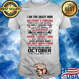 I am the crazy grandma has fought a thousand has cried a thousand tears has been broken proud laughs loud this crazy grandma is strong this crazy grandma was born in october shirt