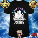 I am the DJ and not a jukebox shirt