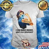 I can make masks what's your Superpower Seamstress shirt
