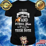 I hate two titles aunt and pitbull mom I rock them both shirt