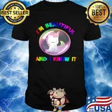 I'm beautiful and I know it unricon my bubble shirt