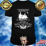 I never received hogwarts so I'm going hunting with the winchesters shirt