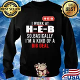 I work at heb so basically i’m a kind of a big deal s Sweater