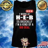I work at heb so basically i’m a kind of a big deal s Tank top