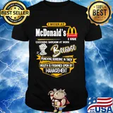 I work at mcdonald’s i use excessive sarcasm at work because punching someone in ther mouth is frowned upon by management shirt