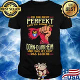 Ich bin nicht perfekt aber ich komme aus dorn-dürkheim und das ist fast das gleiche shirt