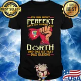Ich bin nicht perfekt aber ich komme aus dörth und das ist fast das gleiche shirt