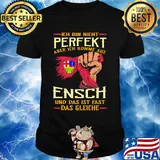 Ich bin nicht perfekt aber ich komme aus ensch und das ist fast das gleiche shirt