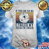If you can see me I failed my stealth check vintage shirt