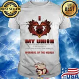 International Brotherhood of Teamsters I love My union no matter how you can say it workers of the world shirt