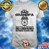 International brotherhood of teamsters teamsters i’m dad grandpa and a union member nothing scares me shirt