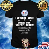 International Union of Bricklayers and Allied Craf I do what i want when i want where i want except i gotta ask my wife one sec shirt