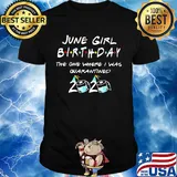 June girl birthday the one where I was quarantined 2020 mask shirt