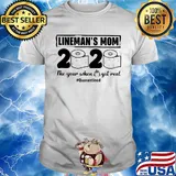 Lineman’s mom 2020 the year when shit got real quarantined toilet paper mask covid-19 shirt