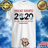 Massage Therapist 2020 The Year When Shit Got Real Quarantined Covid-19 shirt