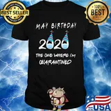 May birthday 2020 the one where I’m quarantined mask covid-19 shirt