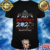 May birthday 2020 the year when got real #quarantined Earth mask shirt