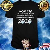 Mon 43E anniversaire quarantaine 2020 shirt