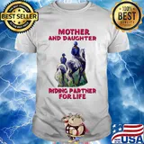Mother and daughter Riding partner for life shirt