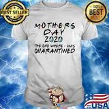 Mothers day 2020 the one where i was quarantined masks covid-19 shirt