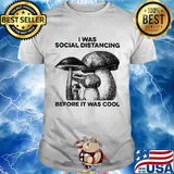 Mushrooms I was social distancing before it was cool shirt