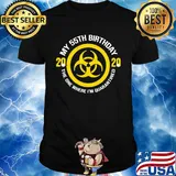 My 55th birthday 2020 mask the one where I'm quarantined shirt