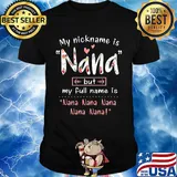 My nickname is Nana but my full name is Nana Nana Nana Nana Nana shirt