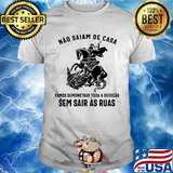 Nao saiam de casa vamos demonstrar toda a devocao sem sair as ruas shirt