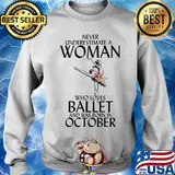 Never underestimate a woman who loves ballet and was born in October s 12