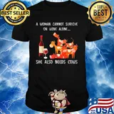 Official a woman cannot survive on wine alone she also needs cows shirt