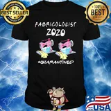 Official Fabricologist 2020 #quarantined shirt