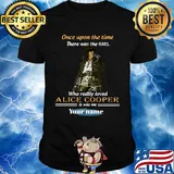 Once upon a time there was a girl who really loved alice cooper is was me your name signature shirt