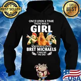 Once upon a time there was a girl who really loved bret michaels it was me the end flowers s Hoodie