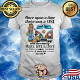 Once upon a time there was a girl who was mostly peace love and light and little go f yourself it was me the end shirt