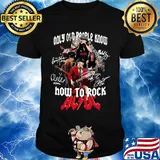 Only old people know how to rock acdc signatures shirt