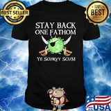 Pirates virus corona stay back one fathom yes scurvy scum shirt