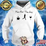 Plan for the day coffee jogging and running wine s Hoodie