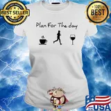 Plan for the day coffee jogging and running wine s Ladies tee