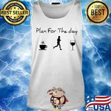 Plan for the day coffee jogging and running wine s Tank top