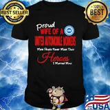 proud wife of a united automobile workers most people never meet their heroes i married mine shirt