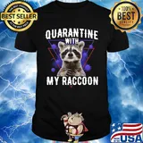Quarantine with my raccoon coronavirus shirt