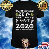 Quarantined 25th birthday party 2020 none of you are invited mask covid-19 shirt