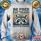 Raccoon Be free eat trash death is coming vintage shirt