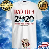 Rad Tech 2020 The Year When Shit Got Real Quarantined Covid-19 shirt