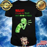 Relax it’s just the bud not corona virus weed shirt