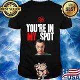 Sheldon Cooper You're in my spot shirt