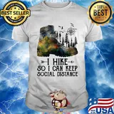 Shoes i hike so i can keep social distance trees shirt