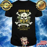 Skull covid-19 2020 quarantine please don’t come near me i hate people shirt