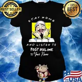 Stay home and listen to post malone to your name signature s Ladies tee