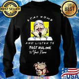 Stay home and listen to post malone to your name signature s Sweater